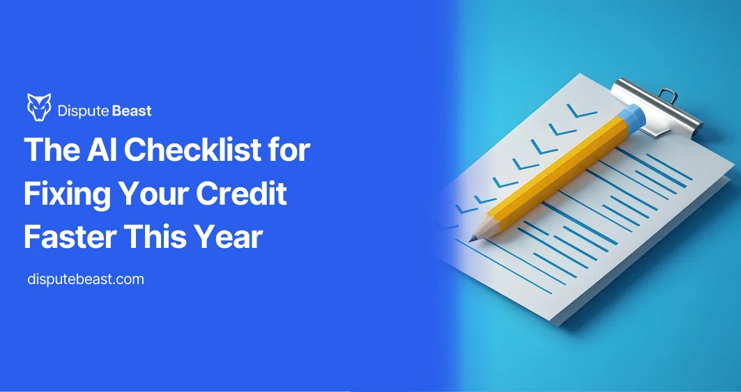 The AI Checklist for Fixing Your Credit Faster This Year