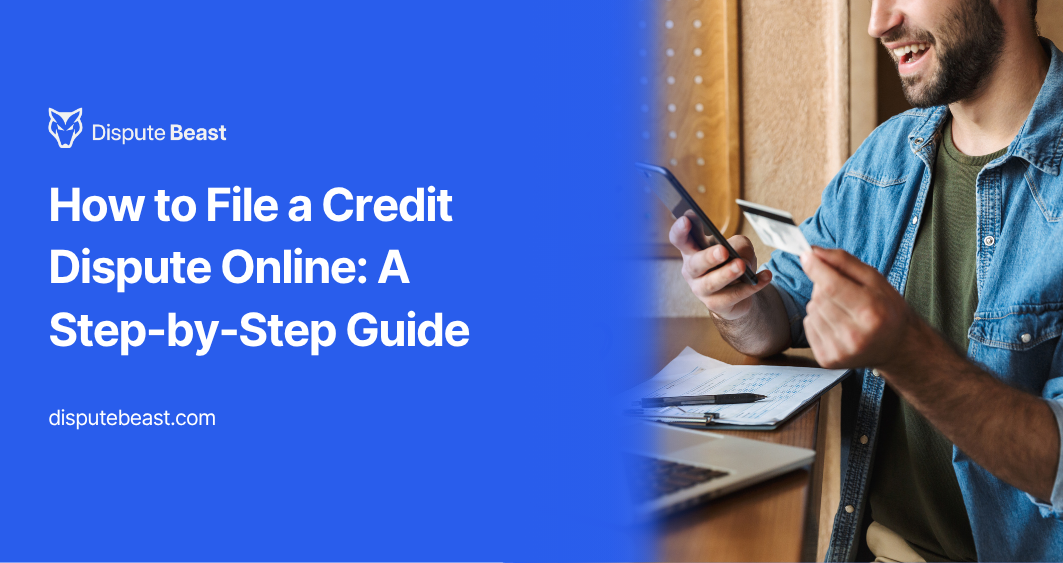 How to File a Credit Dispute Online: A Step-by-Step Guide