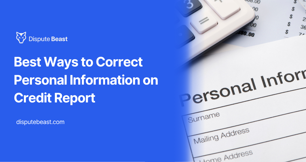 Best Ways to Correct Personal Information on Credit Report