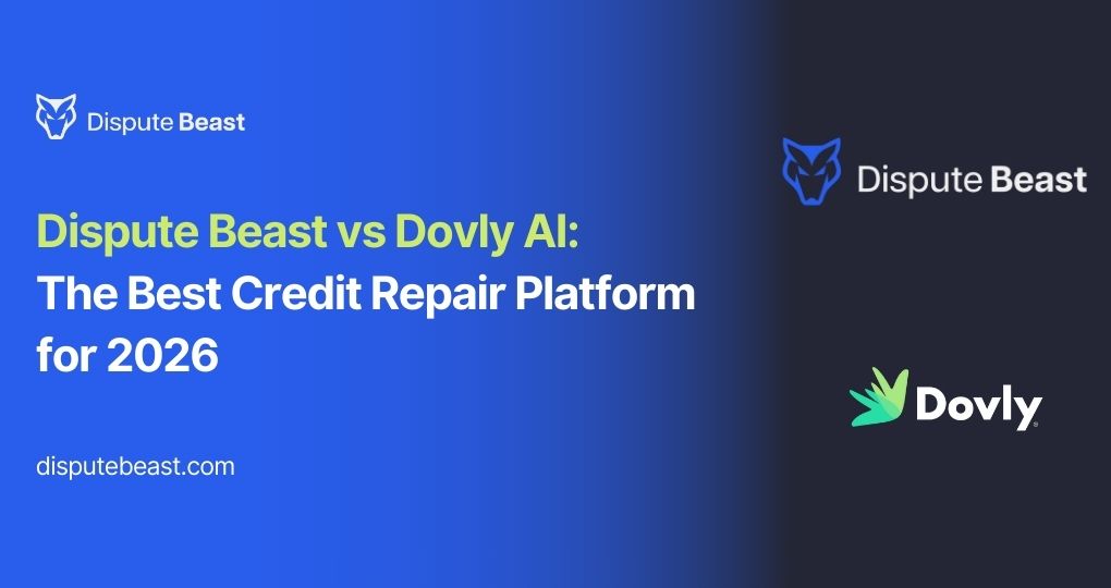 Dispute Beast vs. Dovly AI: The Best Credit Repair Platform for 2026
